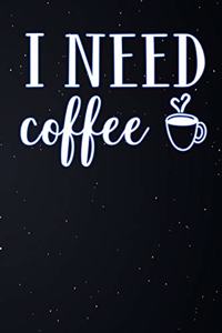 I Need Coffee