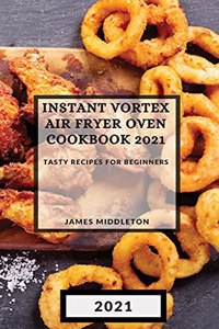 Instant Vortex Air Fryer Oven Cookbook 2021