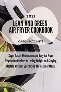 Lean And Green Air Fryer Cookbook 2021