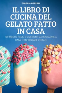 Il Libro Di Cucina del Gelato Fatto in Casa