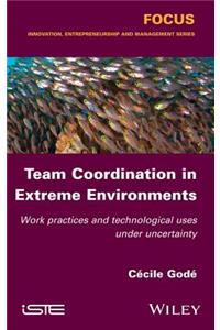 Team Coordination in Extreme Environments