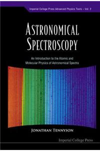 Astronomical Spectroscopy: An Introduction to the Atomic and Molecular Physics of Astronomical Spectra