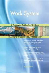 Work System A Complete Guide - 2020 Edition