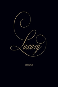 Martin Parr: Luxury