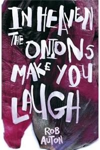 In Heaven The Onions Make You Laugh