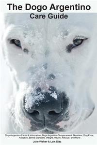 The Dogo Argentino Care Guide. Dogo Argentino Facts & Information: Dogo Argentino Temperament, Breeders, Dog Price, Adoption, Breed Standard, Weight, Health, Rescue, and More