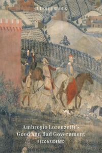 Ambrogio Lorenzetti’s Good and Bad Government