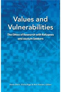 Values and Vulnerabilities: The Ethics of Research with Refugees and Asylum Seekers