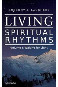 Living Spiritual Rhythms Volume 1