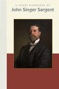 Short Biography of John Singer Sargent