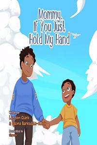 Mommy, If You Just Hold My Hand