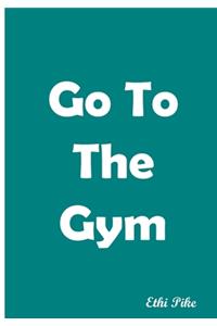 Go To The Gym - Notebook