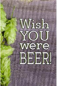 Wish You Were BEER!