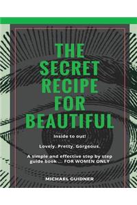The SECRET Recipe for Beautiful...Inside to Out!