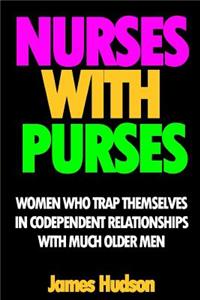 Nurses with Purses: Older Women Who Trap Themselves in Codependent Relationships with Much Older Men