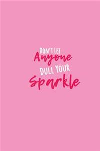 Don't Let Anyone Dull Your Sparkle