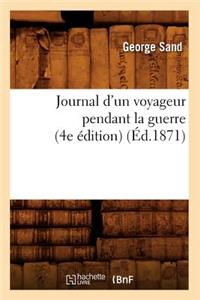 Journal d'Un Voyageur Pendant La Guerre (4e Édition) (Éd.1871)