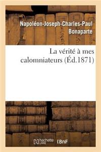 La Vérité À Mes Calomniateurs