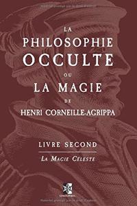 La Philosophie Occulte Ou La Magie de Henri Corneille Agrippa