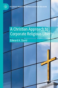 Christian Approach to Corporate Religious Liberty