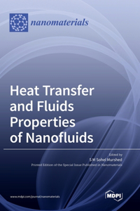 Heat Transfer and Fluids Properties of Nanofluids