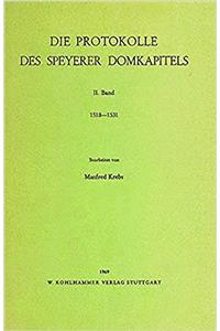 Die Protokolle Des Speyerer Domkapitels