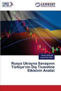 Rusya Ukrayna Savaşının Türkiye'nin Dış Ticaretine Etkisinin Analizi