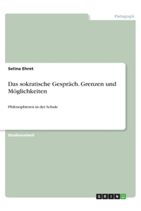 Das sokratische Gespräch. Grenzen und Möglichkeiten