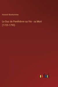 Duc de Penthièvre sa Vie - sa Mort (1725-1793)