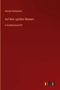 Auf dem großen Wasser