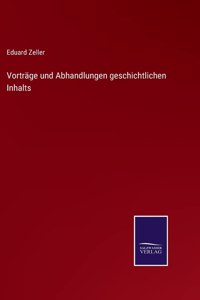 Vorträge und Abhandlungen geschichtlichen Inhalts