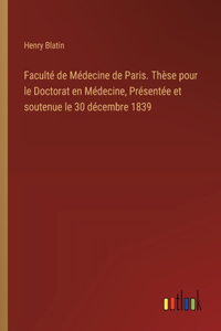 Faculté de Médecine de Paris. Thèse pour le Doctorat en Médecine, Présentée et soutenue le 30 décembre 1839