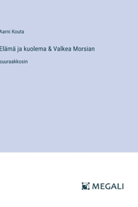 Elämä ja kuolema & Valkea Morsian