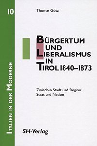Burgertum Und Liberalismus in Tirol 1840-1873