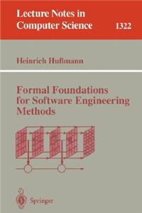 Formal Foundations for Software Engineering Methods