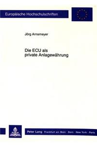 Die ECU als private Anlagewaehrung: Eine Theoretische Und Empirische Portfoliountersuchung Internationalen Anlageverhaltens