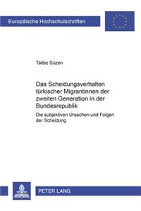Das Scheidungsverhalten Tuerkischer Migrantinnen Der Zweiten Generation in Der Bundesrepublik