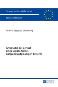 Ansprueche bei Verlust eines GmbH-Anteils aufgrund gutglaeubigen Erwerbs