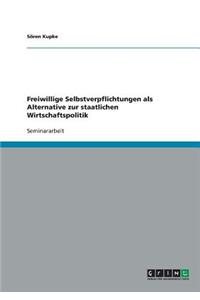 Freiwillige Selbstverpflichtungen als Alternative zur staatlichen Wirtschaftspolitik