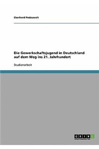 Die Gewerkschaftsjugend in Deutschland auf dem Weg ins 21. Jahrhundert