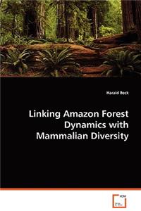 Linking Amazon Forest Dynamics with Mammalian Diversity
