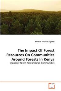 The Impact Of Forest Resources On Communities Around Forests In Kenya