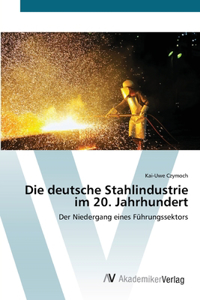 deutsche Stahlindustrie im 20. Jahrhundert