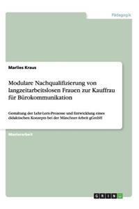 Modulare Nachqualifizierung von langzeitarbeitslosen Frauen zur Kauffrau für Bürokommunikation