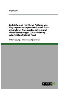 Sachliche und rechtliche Prüfung von Eingangsrechnungen der Frachtführer anhand von Transportberichten und Warenbewegungen (Unterweisung Industriekaufmann /-frau)