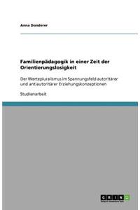 Familienpädagogik in einer Zeit der Orientierungslosigkeit