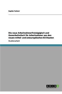 neue Arbeitnehmerfreizügigkeit und Gewerbefreiheit für Arbeitnehmer aus den neuen mittel- und osteuropäischen EU-Staaten