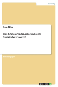 Has China or India Achieved More Sustainable Growth?