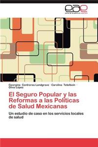 Seguro Popular y Las Reformas a Las Politicas de Salud Mexicanas