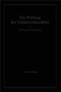 Die Prüfung Der Elektrizitäts-Zähler: Meßeinrichtungen, Meßmethoden Und Schaltungen